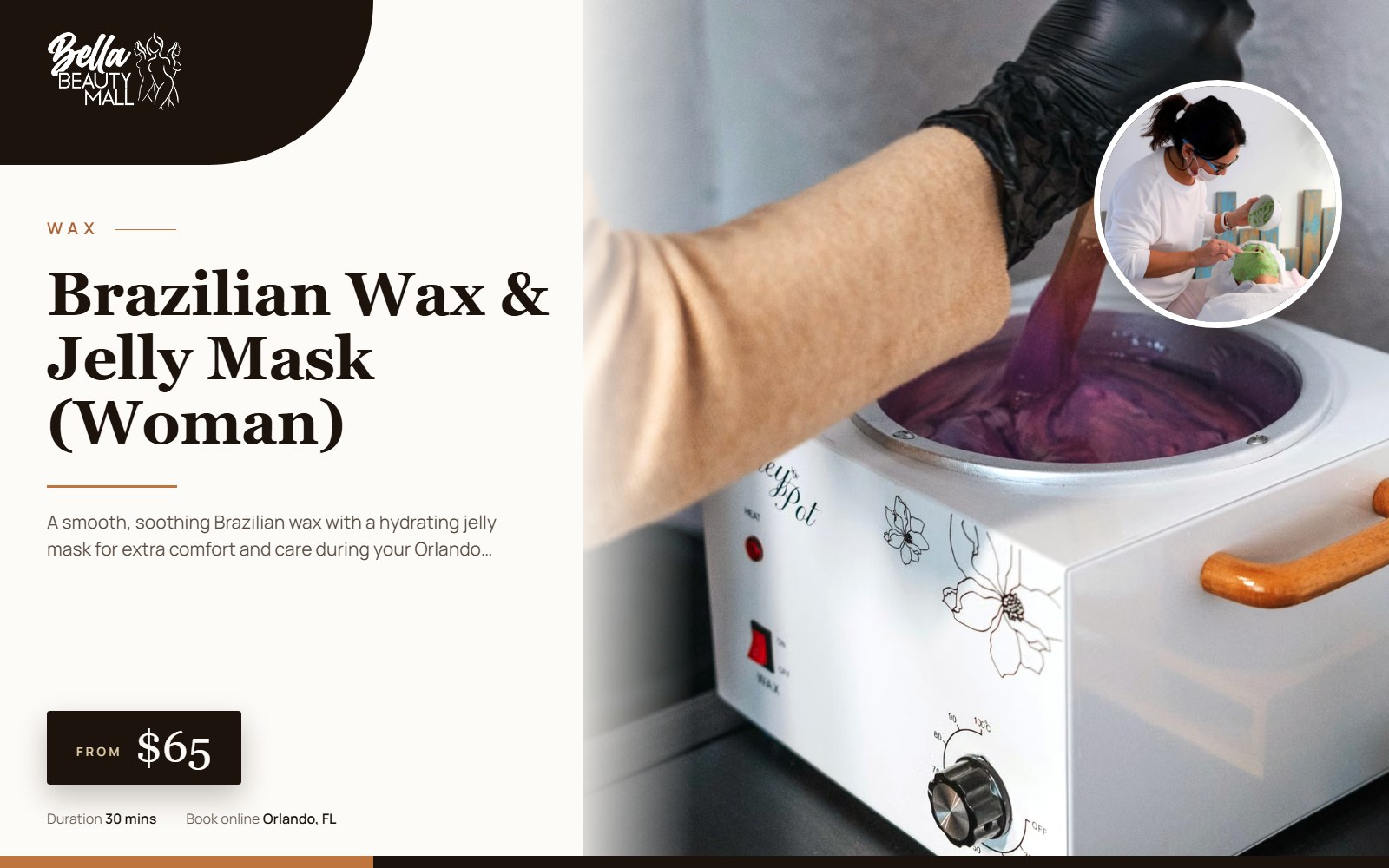 Brazilian Wax & Jelly Mask (Woman) at Bella Beauty Mall in Orlando, FL
